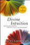 Divine Intuition (Your Inner Guide to Purpose, Peace, and Prosperity) by Lynn A. Robinson, 9781118131275