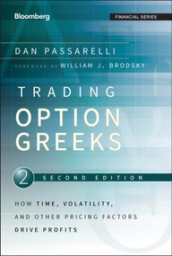 Trading Options Greeks (How Time, Volatility, and Other Pricing Factors Drive Profits) by Dan Passarelli, William J. Brodsky, 9781118133163