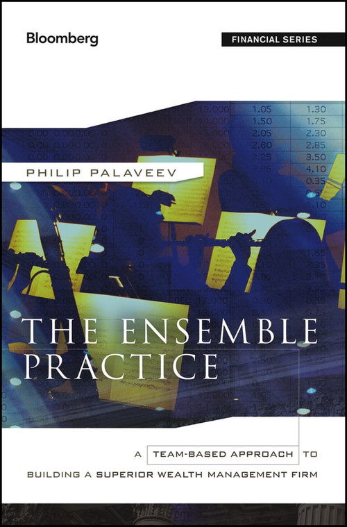 The Ensemble Practice (A Team-Based Approach to Building a Superior Wealth Management Firm) by P. Palaveev, 9781118209547
