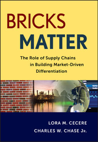 Bricks Matter (The Role of Supply Chains in Building Market-Driven Differentiation) by Lora M. Cecere, Charles W. Chase, 9781118218310