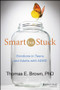 Smart But Stuck (Emotions in Teens and Adults with ADHD) by Thomas E. Brown, 9781118279281