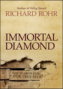 Immortal Diamond (The Search for Our True Self) by Richard Rohr, 9781118303597