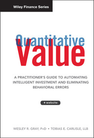 Quantitative Value, + Web Site (A Practitioner's Guide to Automating Intelligent Investment and Eliminating Behavioral Errors) by Wesley R. Gray, Tobias E. Carlisle, 9781118328071
