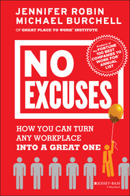 No Excuses (How You Can Turn Any Workplace into a Great One) by Jennifer Robin, Michael J. Burchell, 9781118352427