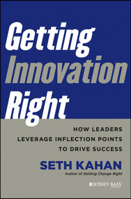 Getting Innovation Right (How Leaders Leverage Inflection Points to Drive Success) by Seth Kahan, 9781118378335