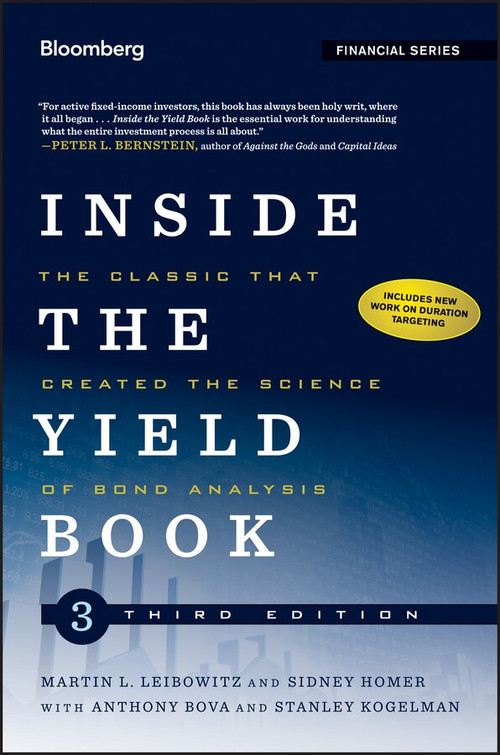 Inside the Yield Book (The Classic That Created the Science of Bond Analysis) by Martin L. Leibowitz, Sidney Homer, Anthony Bova, Stanley Kogelman, 9781118390139