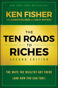 The Ten Roads to Riches (The Ways the Wealthy Got There (And How You Can Too!)) by Ken Fisher, Elisabeth Dellinger, Lara W. Hoffmans, 9781118445075