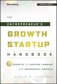 The Entrepreneur's Growth Startup Handbook (7 Secrets to Venture Funding and Successful Growth) by David N. Feldman, 9781118445655