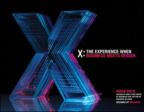 X: The Experience When Business Meets Design by Brian Solis, 9781118456545