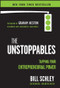 The UnStoppables (Tapping Your Entrepreneurial Power) by Bill Schley, Graham Weston, 9781118459492