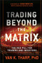 Trading Beyond the Matrix (The Red Pill for Traders and Investors) by Van K. Tharp, 9781118525661