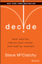 Decide (Work Smarter, Reduce Your Stress, and Lead by Example) by Steve McClatchy, 9781118554388