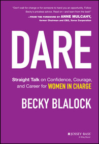 Dare (Straight Talk on Confidence, Courage, and Career for Women in Charge) by Becky Blalock, 9781118562642