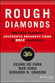 Rough Diamonds (The Four Traits of Successful Breakout Firms in BRIC Countries) by Seung Ho Park, Gerardo R. Ungson, Nan Zhou, 9781118589267