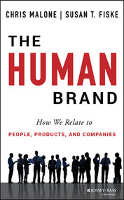 The Human Brand (How We Relate to People, Products, and Companies) by Chris Malone, Susan T. Fiske, 9781118611319