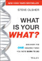 What Is Your WHAT? (Discover The One Amazing Thing You Were Born To Do) by Steve Olsher, 9781118644041