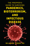 Prepper's Guide to Surviving Pandemics, Bioterrorism, and Infectious Disease by William W. Forgey, 9781493060511