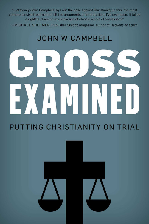 Cross Examined (Putting Christianity on Trial) by John W. Campbell, 9781633886841