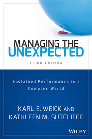 Managing the Unexpected (Sustained Performance in a Complex World) by Karl E. Weick, Kathleen M. Sutcliffe, 9781118862414