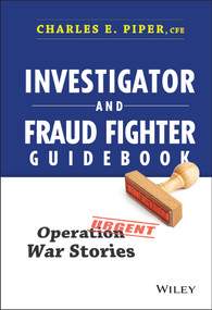 Investigator and Fraud Fighter Guidebook (Operation War Stories) by Charles E. Piper, 9781118871171