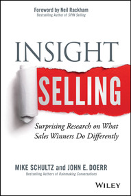 Insight Selling (Surprising Research on What Sales Winners Do Differently) by Mike Schultz, John E. Doerr, Neil Rackham, 9781118875353