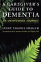 A Caregiver's Guide to Dementia (An Unintended Journey) by Janet Yagoda Shagam, 9781633886940