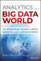 Analytics in a Big Data World (The Essential Guide to Data Science and its Applications) by Bart Baesens, 9781118892701