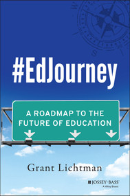 #EdJourney (A Roadmap to the Future of Education) by Grant Lichtman, 9781118898581