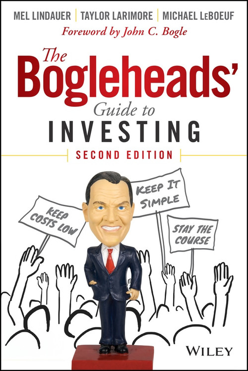 The Bogleheads' Guide to Investing by Taylor Larimore, Mel Lindauer, Michael LeBoeuf, John C. Bogle, 9781118921289