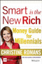 Smart is the New Rich (Money Guide for Millennials) by Christine Romans, 9781118949351