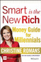 Smart is the New Rich (Money Guide for Millennials) by Christine Romans, 9781118949351