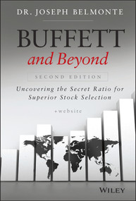 Buffett and Beyond, + Website (Uncovering the Secret Ratio for Superior Stock Selection) by Joseph Belmonte, 9781118955772