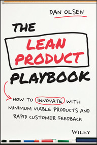 The Lean Product Playbook (How to Innovate with Minimum Viable Products and Rapid Customer Feedback) by Dan Olsen, 9781118960875