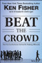 Beat the Crowd (How You Can Out-Invest the Herd by Thinking Differently) by Kenneth L. Fisher, Elisabeth Dellinger, 9781118973059