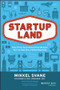 Startupland (How Three Guys Risked Everything to Turn an Idea into a Global Business) by Mikkel Svane, Carlye Adler, 9781118980811