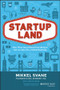 Startupland (How Three Guys Risked Everything to Turn an Idea into a Global Business) by Mikkel Svane, Carlye Adler, 9781118980811