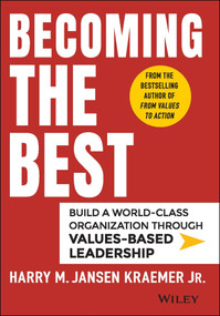 Becoming the Best (Build a World-Class Organization Through Values-Based Leadership) by Harry M. Jansen Kraemer, Jr., 9781118999424