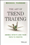 The Art of Trend Trading (Animal Spirits and Your Path to Profits) by Michael Parness, 9781119028017