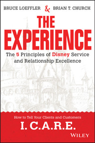 The Experience (The 5 Principles of Disney Service and Relationship Excellence) by Bruce Loeffler, Brian Church, 9781119028659