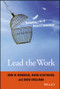 Lead the Work (Navigating a World Beyond Employment) by John W. Boudreau, Ravin Jesuthasan, David Creelman, 9781119040040