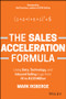 The Sales Acceleration Formula (Using Data, Technology, and Inbound Selling to go from $0 to $100 Million) by Mark Roberge, 9781119047070