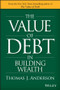 The Value of Debt in Building Wealth (Creating Your Glide Path to a Healthy Financial L.I.F.E.) by Thomas J. Anderson, 9781119049296