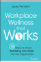 Workplace Wellness that Works (10 Steps to Infuse Well-Being and Vitality into Any Organization) by Laura Putnam, 9781119055914