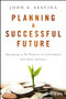Planning a Successful Future (Managing to Be Wealthy for Individuals and Their Advisors) by John E. Sestina, 9781119069126