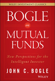 Bogle On Mutual Funds (New Perspectives For The Intelligent Investor) - 9781119088332 by John C. Bogle, 9781119088332