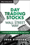 Day Trading Stocks the Wall Street Way (A Proprietary Method For Intra-Day and Swing Trading) by Josh DiPietro, 9781119108429