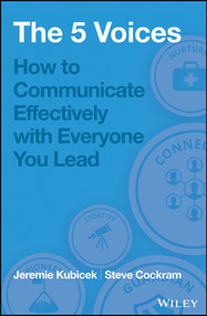The 5 Voices (How to Communicate Effectively with Everyone You Lead) by Jeremie Kubicek, Steve Cockram, 9781119111092