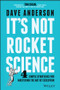 It's Not Rocket Science (4 Simple Strategies for Mastering the Art of Execution) by Dave Anderson, 9781119116639