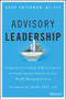Advisory Leadership (Using the Seven Steps of Heart Culture to Create Lasting Success for Any Wealth Management Firm) by Greg Friedman, Deena B. Katz, 9781119136088