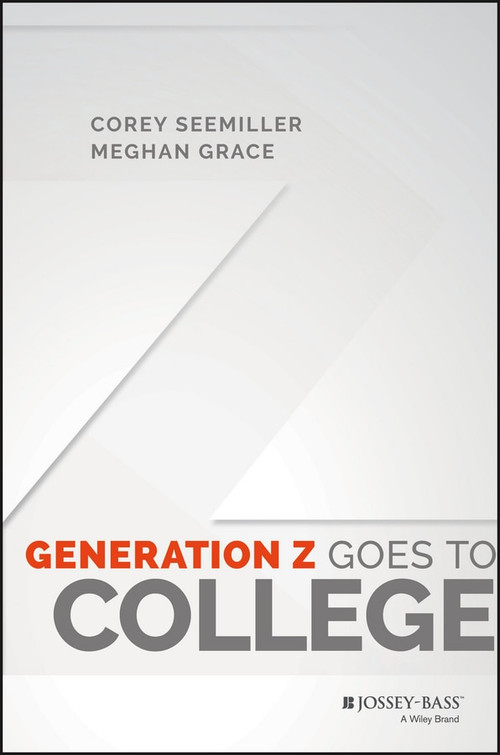 Generation Z Goes to College by Corey Seemiller, Meghan Grace, 9781119143451
